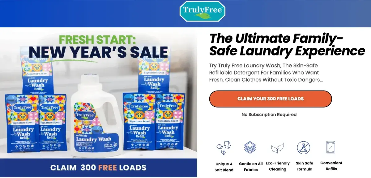 Ditch the toxins. Switch to a safer, healthier clean with Truly Free. This revolutionary cleaning brand offers plant-based, refillable products that are safe for your home, your family, and the planet.Receive 100 FREE loads of laundry detergent as a bonus!