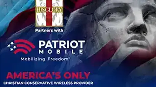 America’s only Christian conservative wireless provider—Patriot Mobile offers dependable nationwide coverage on America’s most reliable networks while standing up for faith, family, and freedom.A portion of every dollar you spend goes toward supporting pro-life, pro-Second Amendment, military, and veteran organizations. Switch today at:PatriotMobile.com/HisGloryUse promo code HISGLORYfor exclusive savings and support a cause that matters!